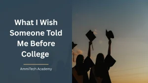 What I wish someone told me before college: 7 important lessons for students