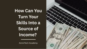 turning skills into a source of income